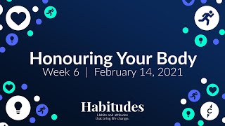Honouring Your Body | Habitudes | February 14, 2021 | Compass Community Church