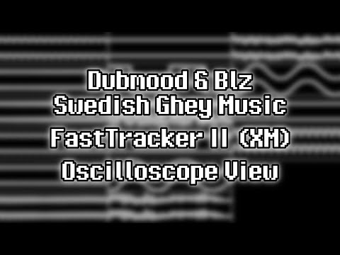 Dubmood & Blz - “Swedish Ghey Music” (XM) [Oscilloscope View]