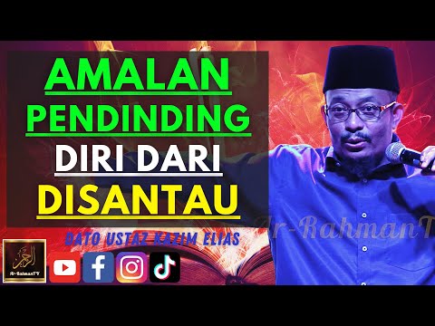 Dato Ustaz Kazim Elias - AMALAN PENDINDING DIRI DARI DISANTAU