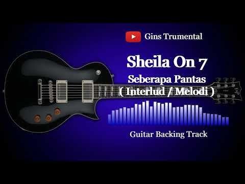 Guitar Backing Track / Sheila On 7 - Seberapa Pantas ( Interlud / Solo )