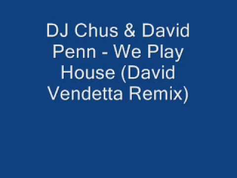 DJ Chus & David Penn - We Play House (David Vendetta Remix)
