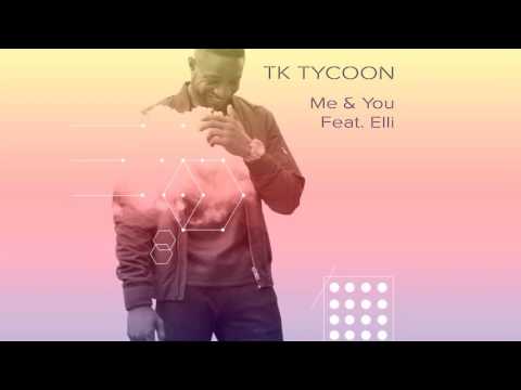 TK Tycoon Feat. Elli - Me & You [Official]