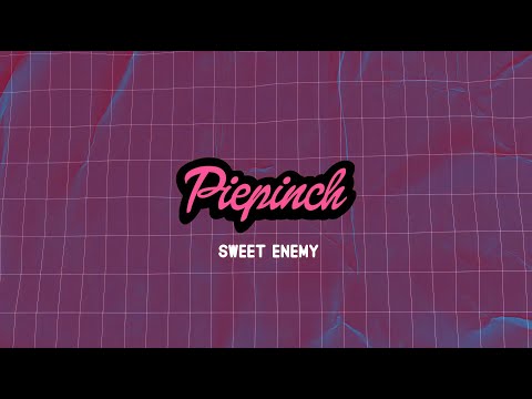 Piepinch - PIEPINCH - Sweet Enemy [Lyric Video]