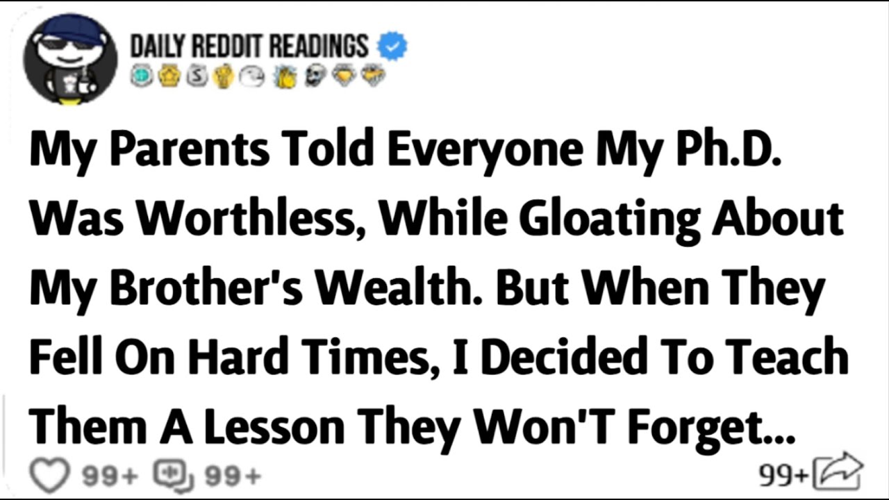 My Parents Told Everyone My Ph.D. Was Worthless, While Gloating About My Brother's Wealth. But