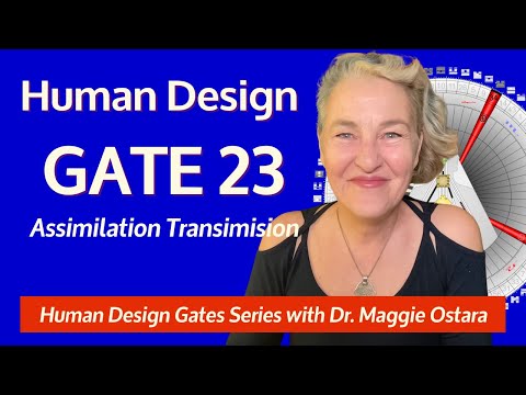 What Makes Gate 23 So Special in Human Design? Human Design Gates Series | Dr. Maggie Ostara