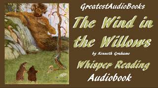 THE WIND IN THE WILLOWS – ASMR Whisper Audiobook   Sleep & Relaxation | Greatest AudioBooks V5