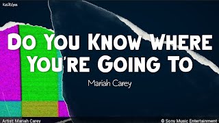 Do You Know Where You&#39;re Going To | by Mariah Carey | KeiRGee Lyrics Video