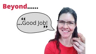 TODDLER CONFIDENCE: GIVING COMPLIMENTS BEYOND "GOOD JOB" What to say instead? Montessori Explanation