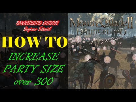 Bannerlord Tutorial HOW TO increase your party size OVER 300 [3 minutes tutorial]