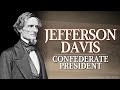 Jefferson Davis: First and Final Confederate President