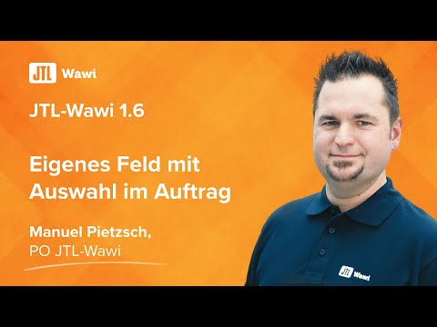Eigenes Feld mit Auswahl im Auftrag JTL-Wawi 1.6 {JTL-Lösungen}