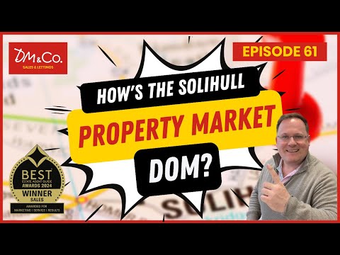 How's The Solihull Property Market Dom? - Episode 61, 2024 - @dmandcohomes