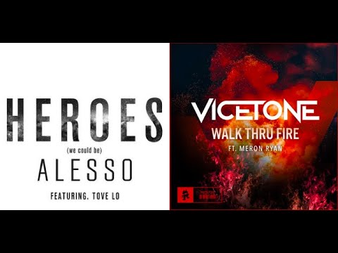 Alesso + Tove Lo Vs Vicetone + Meron Ryan Heroes Walk Thru Fire (DJ Looly Mashup #70)