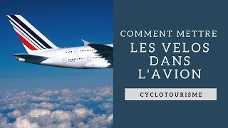 Comment mettre les vélos dans l'avion ?