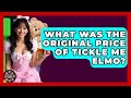 What Was The Original Price Of Tickle Me Elmo Collectible Dolls And Toys