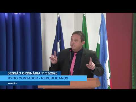  SESSÃO DIA 11/03/2026 – I PRONUNCIAMENTO DO VEREADOR HYGO CONTADOR