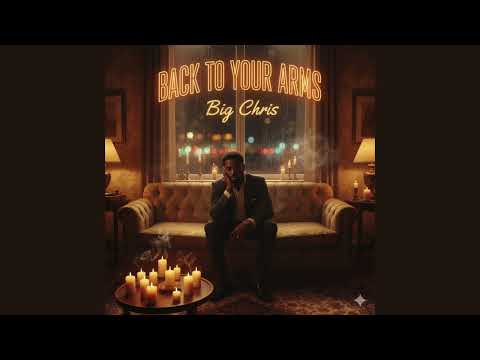 Big Chris - Back To Your Arms