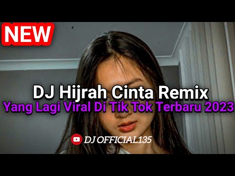 DJ HIJRAH CINTA - HIJRAH CINTA KU MENGUATKAN ALASANKU REMIX TIK TOK 2023 - DJ OFFICIAL135