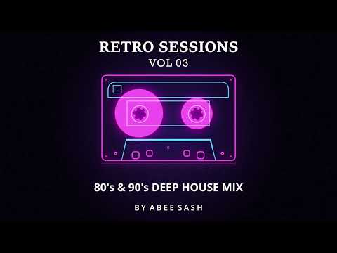 Retro Sessions - Vol 03 ★ 80's & 90's Deep House Mix 2023 By Abee Sash