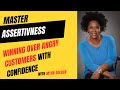 Mastering the Art of Assertiveness: Winning Over Angry Customers with Confidence