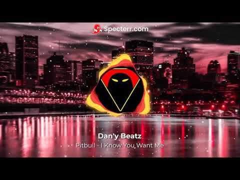 Pitbull - I Know You Want Me - Dan'y Beatz