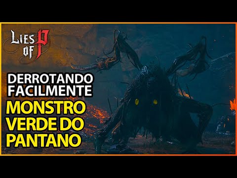 Lies of P - Como Derrotar Fácil o Monstro Verde do Pântano