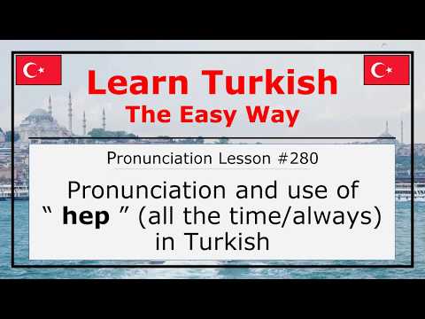How Do You Pronounce Hep (All The Time/Always) in Turkish (Lesson #280)