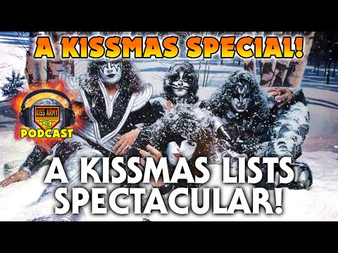 KISS ARMY NATION PODCAST Ep. 231 - A KISSmas Lists Spectacular