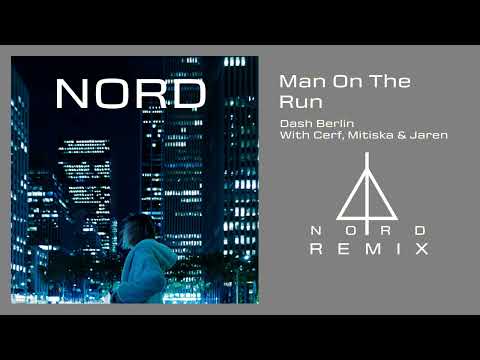 Man On The Run - Dash Berlin With Cerf, Mitiska & Jaren X Nord Remix New Generation 