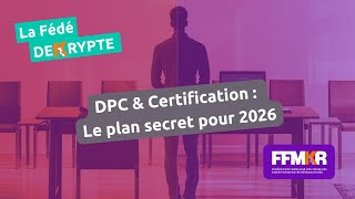 La Fédé decrypte n°38: DPC et certification: le plan secret pour 2026