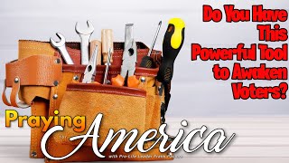 PFL-Do You Have This Powerful Tool to Awaken Voters? Praying for America - Jan. 18, 2024