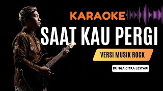 Download lagu Saat Kau Pergi – Bunga Citra Lestari | Karaoke Rock Full Lirik Tanpa Vokal mp3