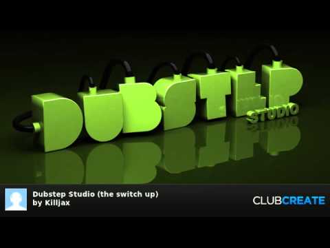 Dubstep Studio (the switch up) by Killjax