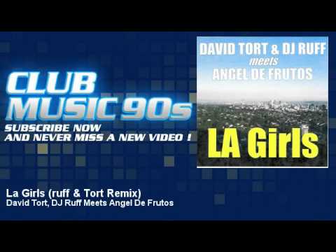 David Tort, DJ Ruff Meets Angel De Frutos - La Girls (ruff & Tort Remix) - ClubMusic90s
