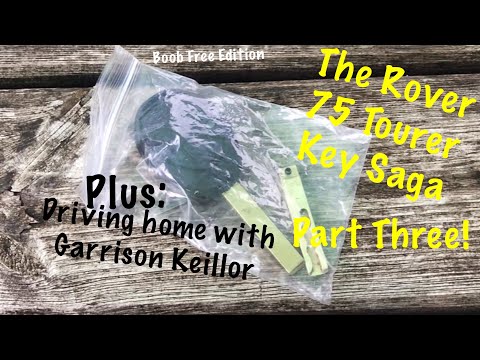 The Rover 75 Tourer key saga part 3: ‘The Milnrow Attempt’. Plus driving home with Garrison Keillor…