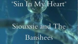 Siouxsie and The Banshees - Sin In My Heart