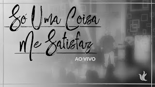 Só Uma Coisa Me Satisfaz Lyrics English Translation