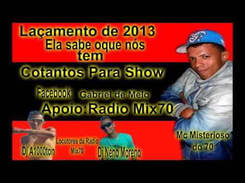 Mc Misterioso Do 70 - Ela sabe oque nós tem LAÇAMENTO 2013