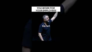 You work for your employees