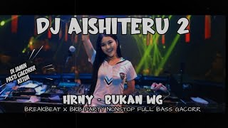 Download lagu DJ AISHITERU 2 X HRNY - BUKAN WG BREAKBEAT X BKB PARTY NONSTOP FULL BASS GACORR #trending #aishiteru mp3