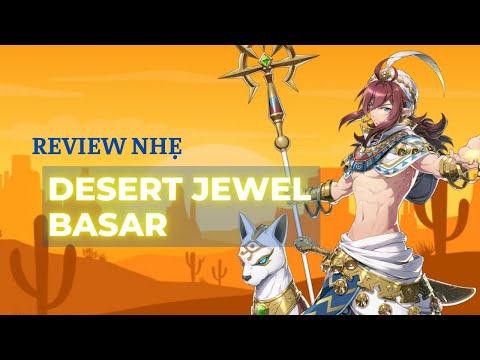 Review nhẹ Desert Jewel Basar - Epic Seven