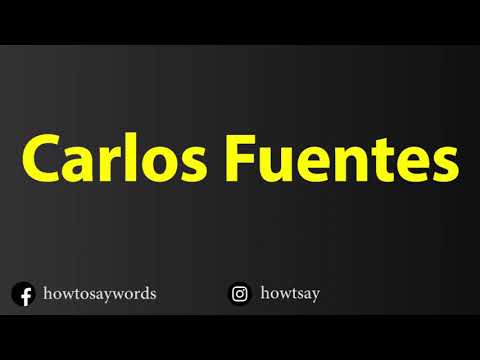 How To Pronounce Carlos Fuentes