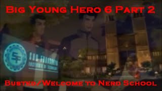 Big Young Hero 6 Part 2-Busted/Welcome to Nerd School
