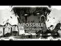 Impossible - James Arthur | Slowed + Reverb | Sick Nitrox