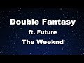 Karaoke♬ Double Fantasy - The Weeknd ft. Future 【No Guide Melody】 Instrumental, Lyric