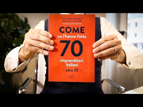 Come ce l'hanno fatta 70 imprenditori italiani - atto III -