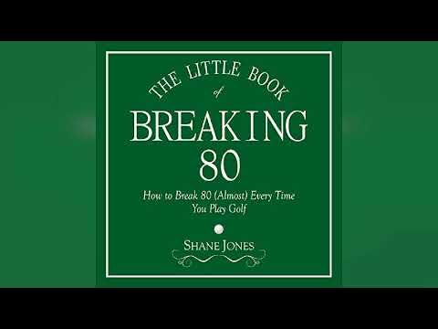 The Little Book of Breaking 80: How to Shoot in the 70s (Almost) Every Time... | Audiobook Sample