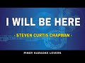 I WILL BE HERE - KARAOKE VERSION BY STEVEN CURTIS CHAPMAN