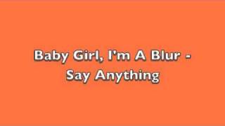 Baby Girl, I&#39;m A Blur - Say Anything