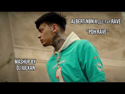 Albert Nbn x ДЕТИ RAVE - "PDH RAVE" Mashup by DJ Iulxan